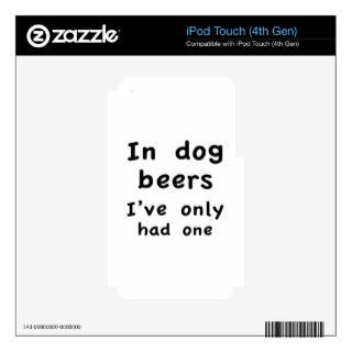 In Dog Beers I Only Had One iPod Touch 4G Decal