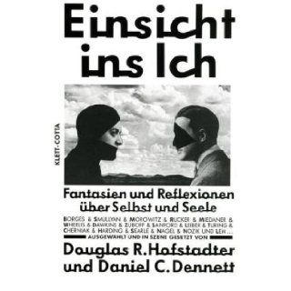 Einsicht ins Ich Fantasien und Reflexionen ber Selbst und Seele Douglas R. Hofstadter, Daniel C. Dennett 9783608930382 Books