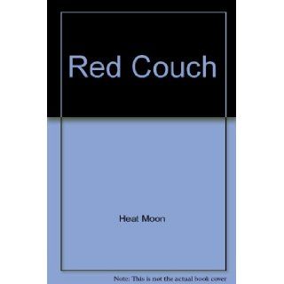 The Red Couch A Portrait of America William Least Heat Moon, Kevin and Wackerbarth, Horst Clarke 9780912383170 Books