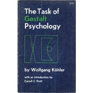 The Task of Gestalt Psychology Wolfgang Kohler 9780691024523 Books