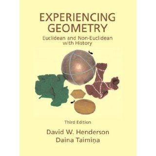 Experiencing Geometry  Euclidean and non Euclidean with History 3RD EDITION David W. Henderson Books