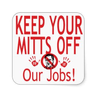 Mitts Off Our Jobs Stickers