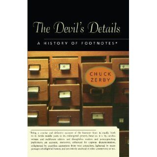 The Devil's Details A History of Footnotes Touchstone Edition by Zerby, Chuck published by Touchstone (2003) Books