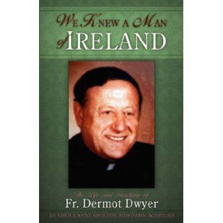 We Knew A Man Of Ireland Dawn Aceituno, Sheila Shelton 9781593304676 Books