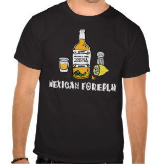 Funny Mexican Foreplay T Shirt