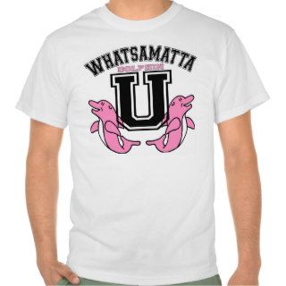 Whatsamatta U T Shirts