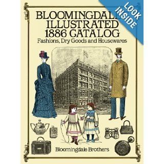 Bloomingdale's Illustrated 1886 Catalog Bloomingdale Brothers 9780486257808 Books