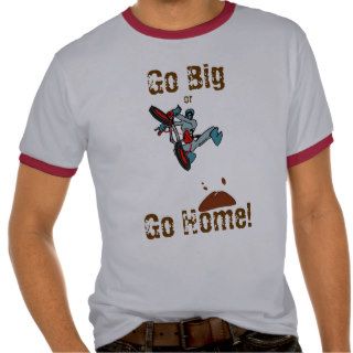 BMX Go Big or Go Home Tshirt
