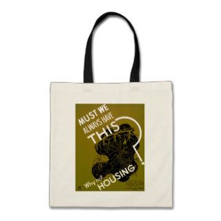 Must We Always HAve This? ~ Why Not Housing? Tote Bags