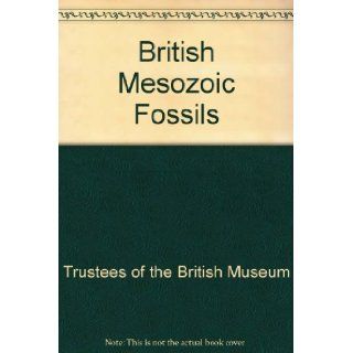 British Mesozoic Fossils Trustees of the British Museum Books