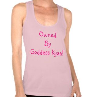 Owned By Goddess Kyaa pink ladies tank top