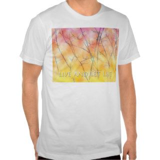 Live and Let Live Branches Tee Shirts