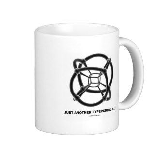 Just Another Hypercubed Day (4 D Polytope) Mug