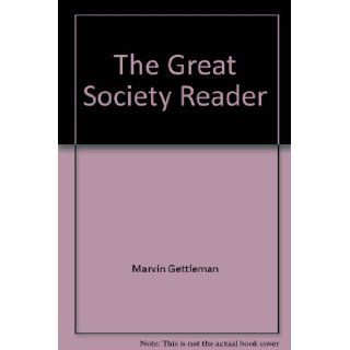 The Great Society Reader The Failure of American Liberalism (A Vintage Book, V 406) Marvin Gettleman Books