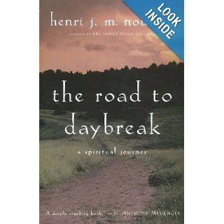 The Road to Daybreak A Spiritual Journey Henri Nouwen 9780385416078 Books