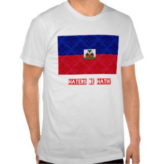 Haters be hatin Haiti Tshirts