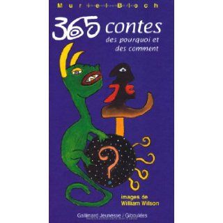 365 contes des pourquoi et des comment Muriel Bloch, William Wilson 9782070507719 Books