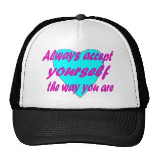 Always accept yourself the way you are trucker hats