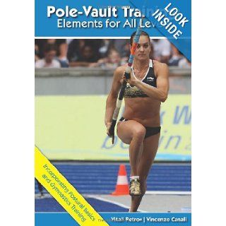 Pole Vault Training Elements for All Levels Vincenzo Canali Vitali Petrov 9781606791127 Books