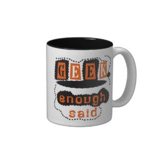 Geek Enough Said Mugs