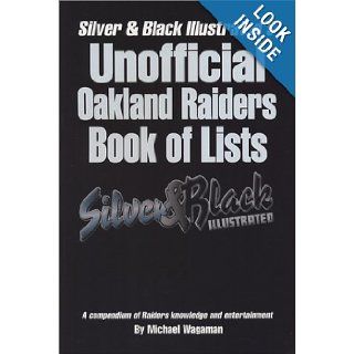 Unofficial Oakland Raiders Book of Lists Michael Wagaman 9780971392465 Books