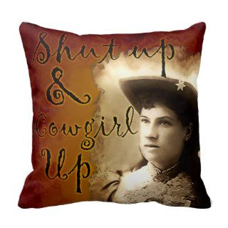 Shut Up and Cowgirl Up with Annie Oakley Throw Pillow
