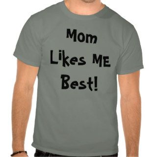 Mom Likes ME Best Tshirts