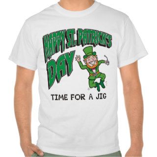 Happy St. Patrick's Day Time For A Jig Shirts
