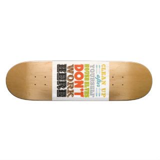 Inspirational Art   Clean Up After Yourself. Skate Deck