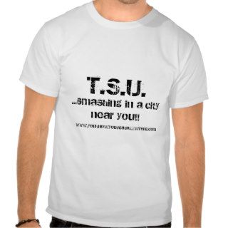 T.S.U.,smashing in a city near you, www.yTshirts