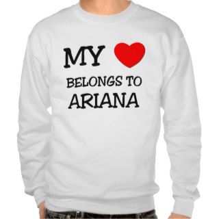 My Heart Belongs To ARIANA Pull Over Sweatshirt