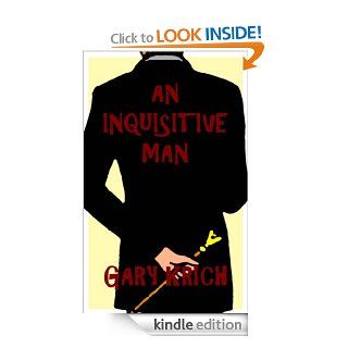 AN INQUISITIVE MAN eBook GARY KRICH Kindle Store