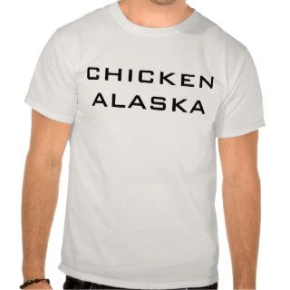 CHICKEN ALASKA T SHIRTS