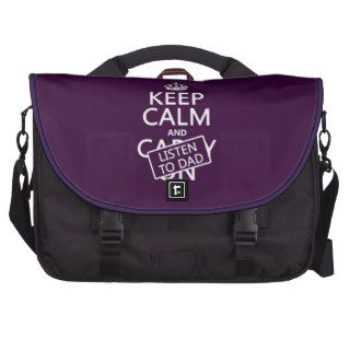 Keep Calm and Listen To Dad (in any color) Commuter Bags