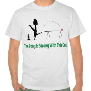 The Beer Pong is Strong Shirt in green text below