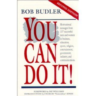 You Can Do It Bob Budler 9780937539194 Books