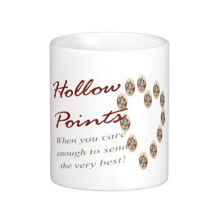 Hollow Points   When you care enough to send   mug