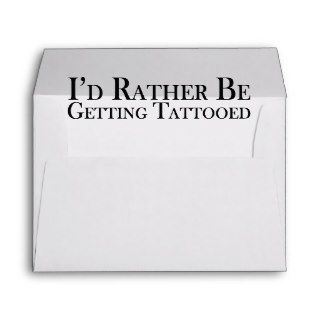 Rather Be Getting Tattooed Envelope