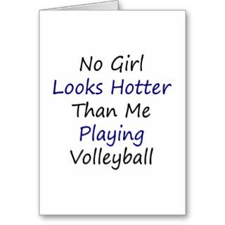 No Girl Looks Hotter Than Me Playing Volleyball Card