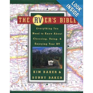 The RVer's Bible Everything You Need to Know About Choosing, Using, & Enjoying Your RV Kim Baker, Sunny Baker 9780684822679 Books