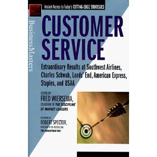 Customer Service Extraordinary Results at Southwest Airlines, Charles Schwab, Lands' End, American Express, Staples, and USAA Fred Wiersema 9780887307720 Books