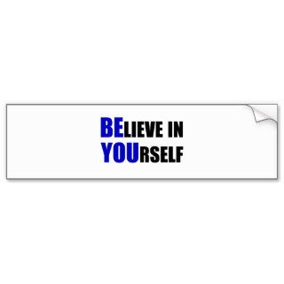 Be You. Believe In Yourself Bumper Sticker
