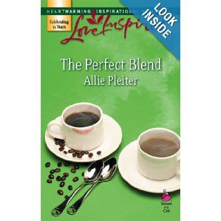 The Perfect Blend (Love Inspired #405) Allie Pleiter 9780373874415 Books