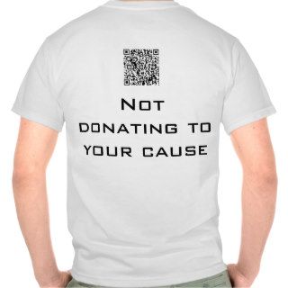 Not donating to your cause / signing your petition tees