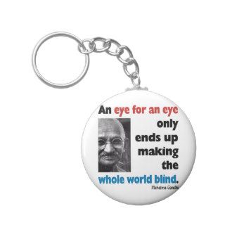 Gandhi Inspiration Quote   Eye For An Eye Key Chains