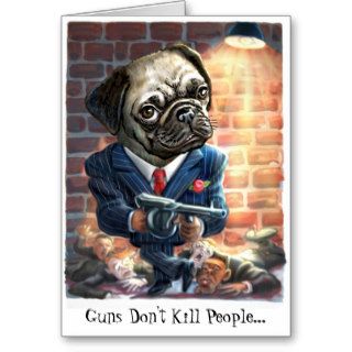 Pugs with Guns Greeting Card