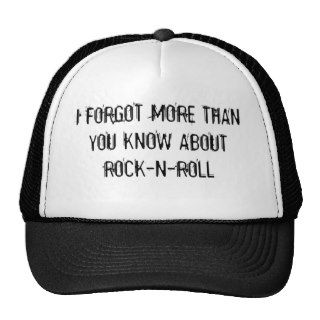 I FORGOT MORE THAN YOU KNOW ABOUT ROCK N ROLL MESH HAT