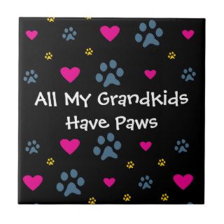 All My Grandkids Grandchildren Have Paws Ceramic Tiles