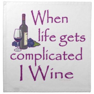 Funny Wine Humor When Life Gets Complicated I Wine Napkins