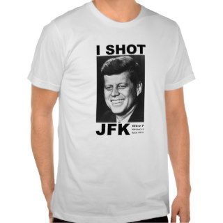 I shot JFK T Shirt